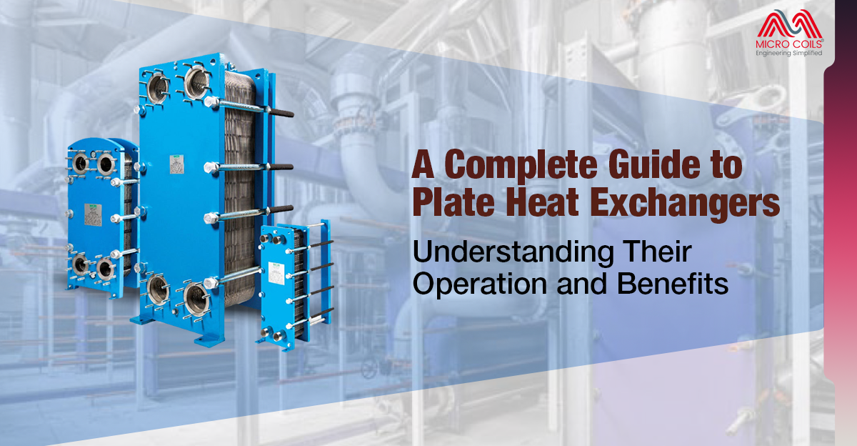 A Complete Guide to Plate Heat Exchangers: Understanding Their Operation and Benefits