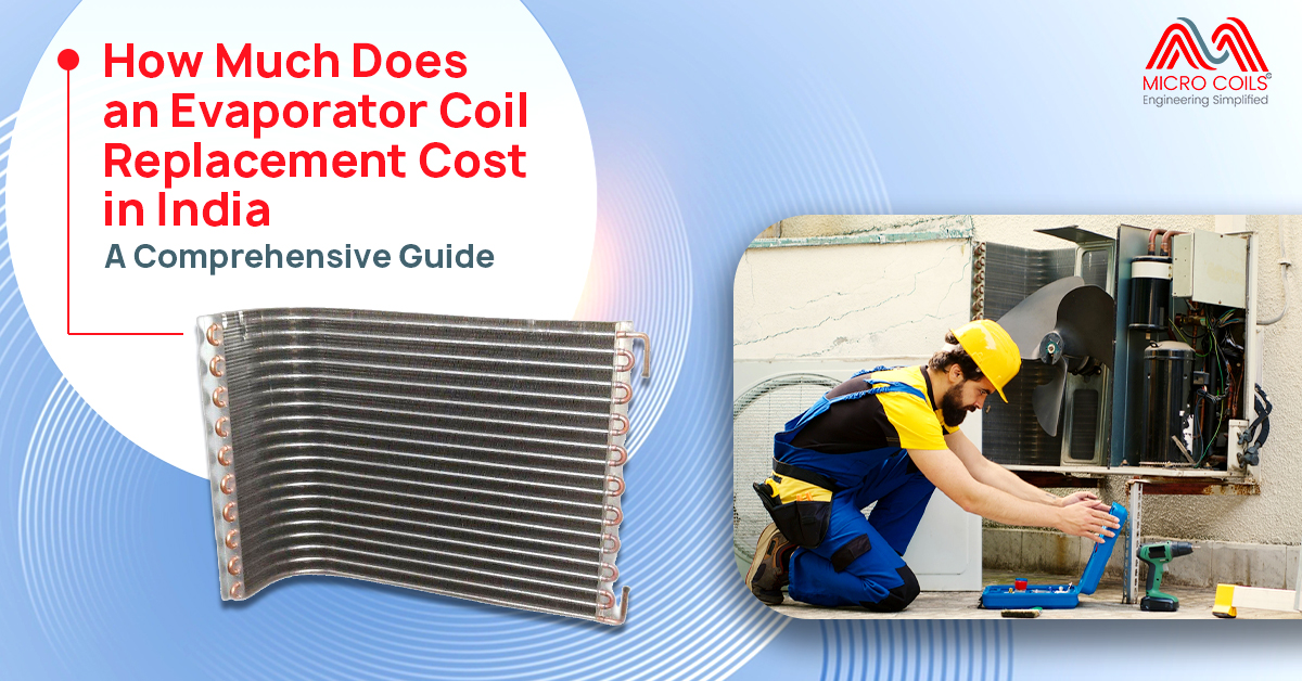 How Much Does an Evaporator Coil Replacement Cost in India: A Comprehensive Guide