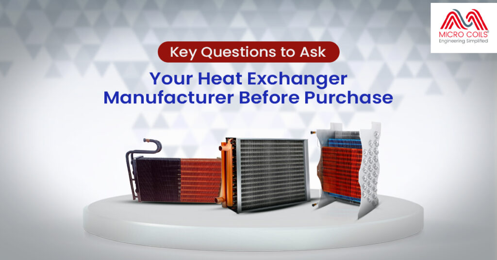 Key Questions to Ask Your Heat Exchange Manufacturer Before Purchase