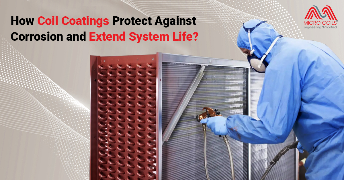 How Coil Coatings Protect Against Corrosion and Extend System Life?
